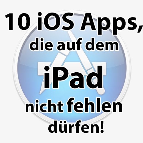 Blogstöckchen · 10 iOS Apps, die auf dem iPad nicht fehlen dürfen!