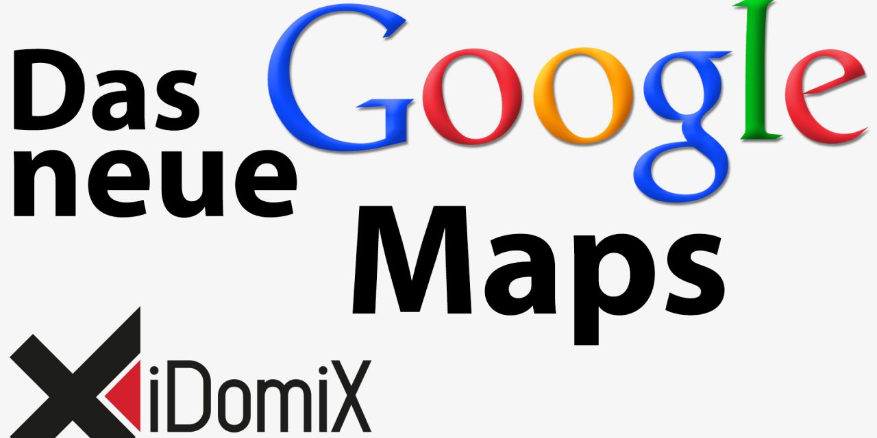 Das neue Google Maps und die Funktionen